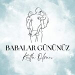 Babalar Gününüz Kutlu Olsun